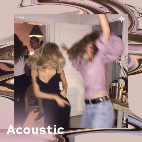 crazy - acoustic ft. Piano Covers Tazzy & Tazzy | Boomplay Music