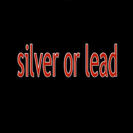 Silver or Lead | Boomplay Music