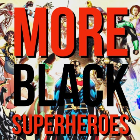 More Black Superheroes ft. E-Real & Ric-Steel | Boomplay Music