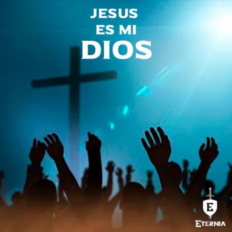 Jesús es mi Dios | Boomplay Music