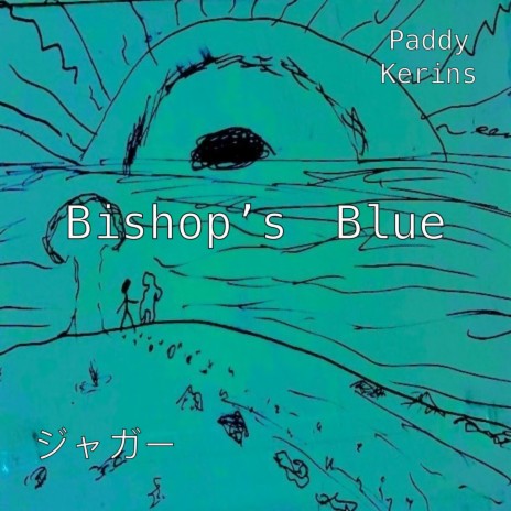 Bishop's Blue ft. Paddy Kerins | Boomplay Music