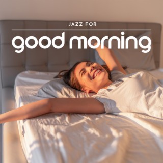 Jazz for Good Morning: Soft Chill Jazz, Coffee Break, Happy Morning, Gentle Wake Up, Coffee Shop Background