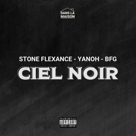 Ciel Noir ft. Stone Flexance, Yanoh & BFG | Boomplay Music