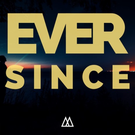 ever since | Boomplay Music