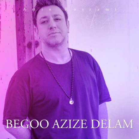 Begoo Azize Delam | Boomplay Music