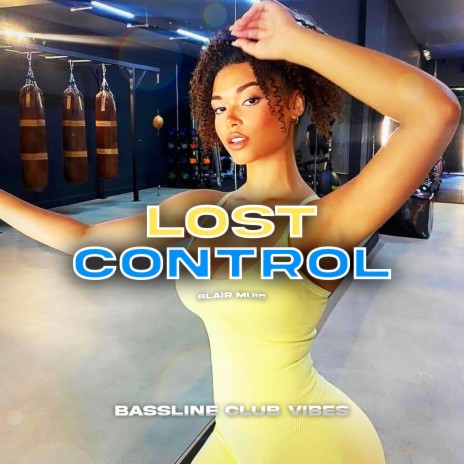 Lost Control ft. Blair Muir | Boomplay Music