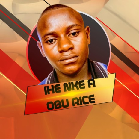 Ihe Nke Obu Rice | Boomplay Music