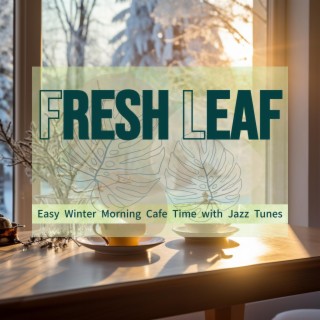 Easy Winter Morning Cafe Time with Jazz Tunes