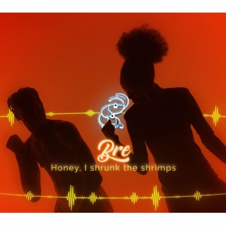 Honey, I shrunk the shrimps | Boomplay Music
