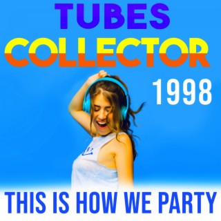 Tubes Collector - 1998 - This Is How We Party