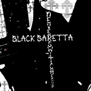 Black Baretta / Never Switched up