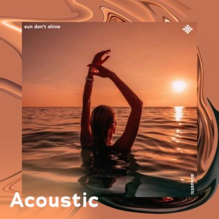 sun don’t shine - acoustic