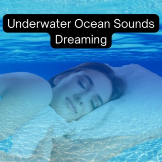 Underwater Ocean Sounds: Dreaming