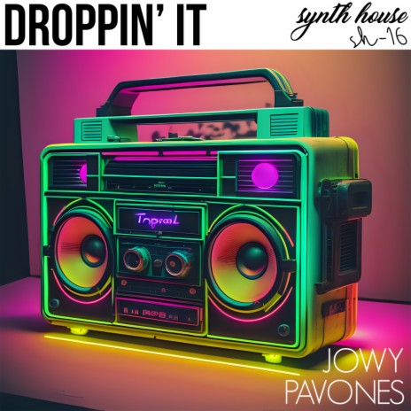 Droppin' It ft. PAVONES | Boomplay Music