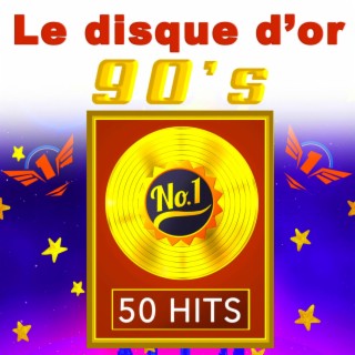 Le Disque d'Or 90's - 50 Hits