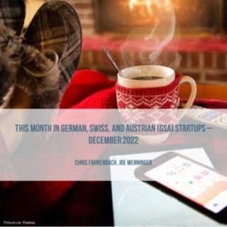 This Month in German, Swiss, and Austrian (GSA) Startups - December 2022