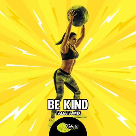 Be Kind (Tabata Mix) | Boomplay Music