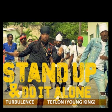 Stand Up & Do It Alone ft. Teflon, Turbulence & Yard A Love | Boomplay Music