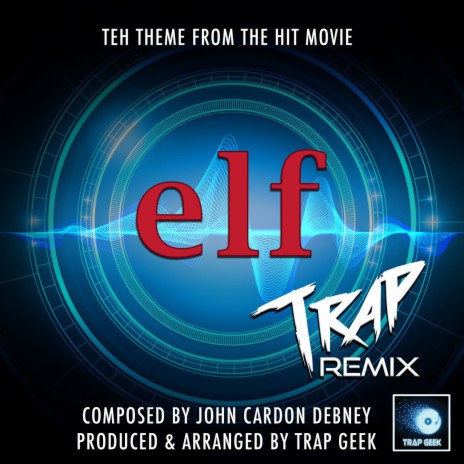 Elf Main Theme (From Elf) (Trap Remix)