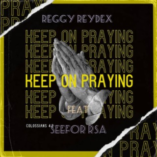 Keep On Praying ft. Seefor Rsa lyrics | Boomplay Music