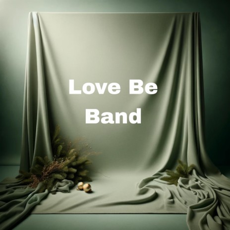 Love Be Band | Boomplay Music