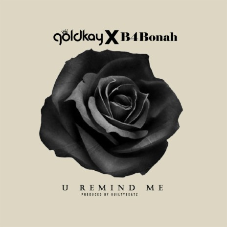 U Remind Me ft. B4Bonah