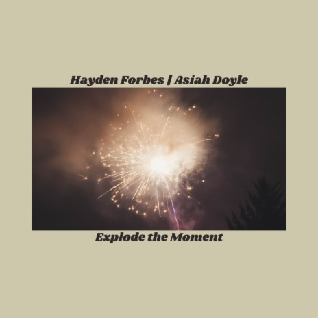 Explode the Moment ft. Asiah Doyle | Boomplay Music