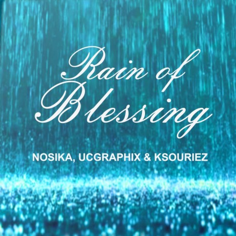 Rain of Blessing ft. ucgraphix & ksouriez | Boomplay Music