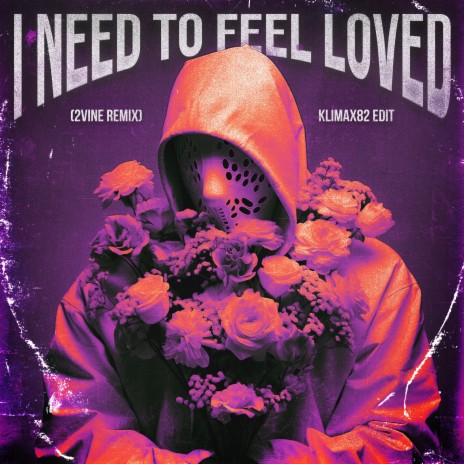 Klimax82 edit - I Need To Feel Loved (2VINE Remix) | Boomplay Music