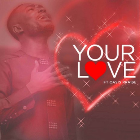 Your Love ft. Oasis Praise | Boomplay Music