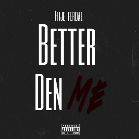 Better Den Me | Boomplay Music