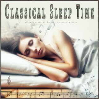 Classical Sleep Time: Calm Classical Music, Falling Asleep