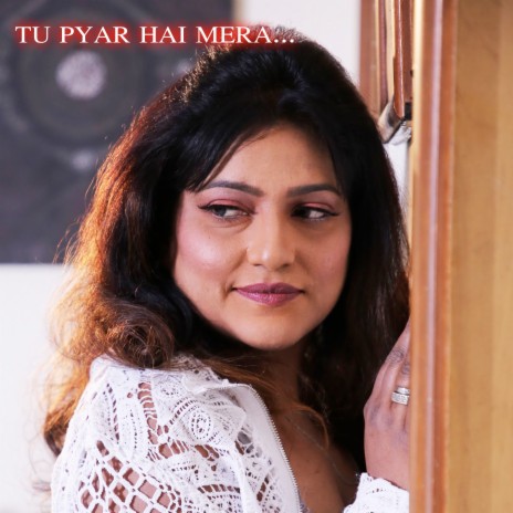 Tu Pyar Hai Mera | Boomplay Music