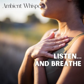 Listen… and Breathe