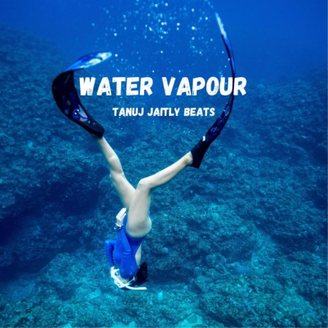 Water Vapour | Boomplay Music