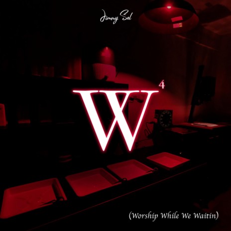 W4 (Worship While We Waitin) | Boomplay Music