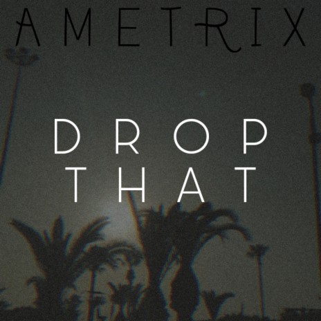 drop that | Boomplay Music