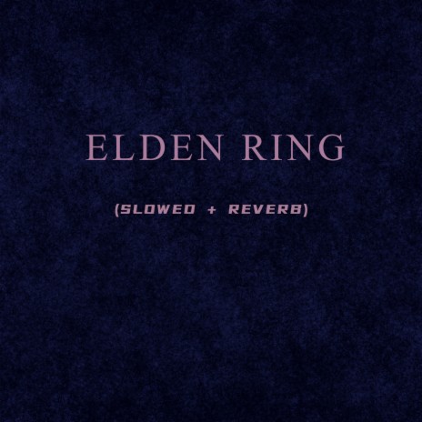 Elden Ring (Slowed + Reverb)