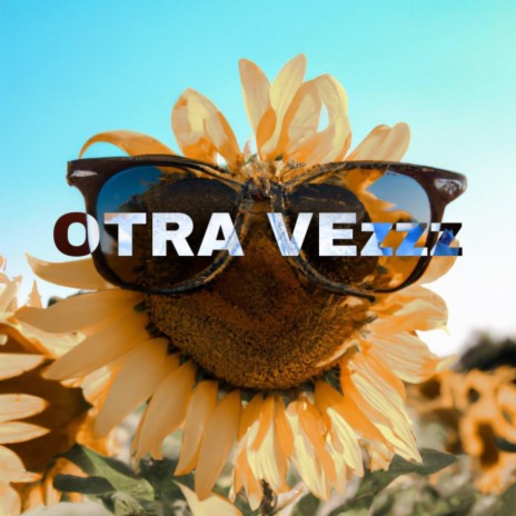 OTRA VEzzz | Boomplay Music