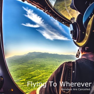 Flying To Wherever