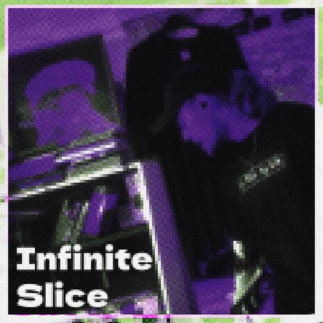 Infinite Slice | Boomplay Music