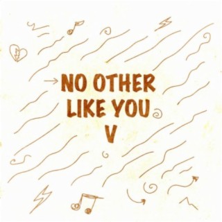 No Other Like You V