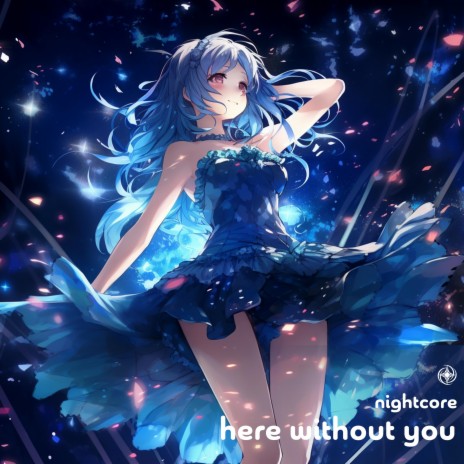 Here Without You (Nightcore) | Boomplay Music
