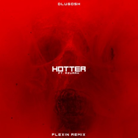 Hotter (Flexin Remix) ft. Azurah & Flexin | Boomplay Music