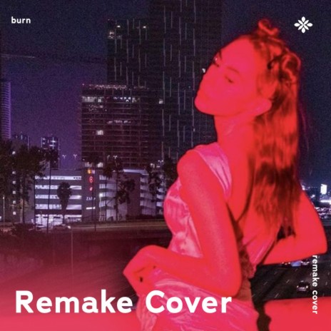 Burn - Remake Cover ft. Popular Covers Tazzy & Tazzy | Boomplay Music