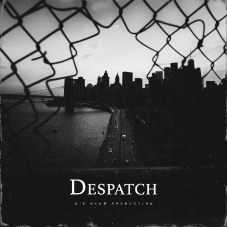 Despatch | Boomplay Music
