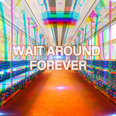 Wait Around Forever ft. DDark | Boomplay Music