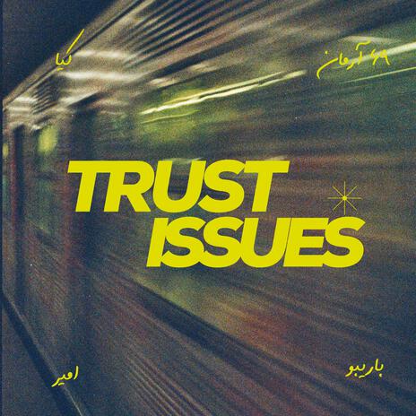 Trust Issues ft. 69 Arman, Amir & Baribo | Boomplay Music