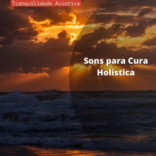Sons para Cura Holística: Uma Coletânea de Música para Meditação