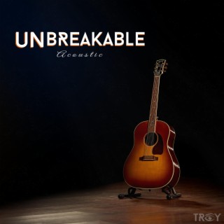 Unbreakable (Acoustic)